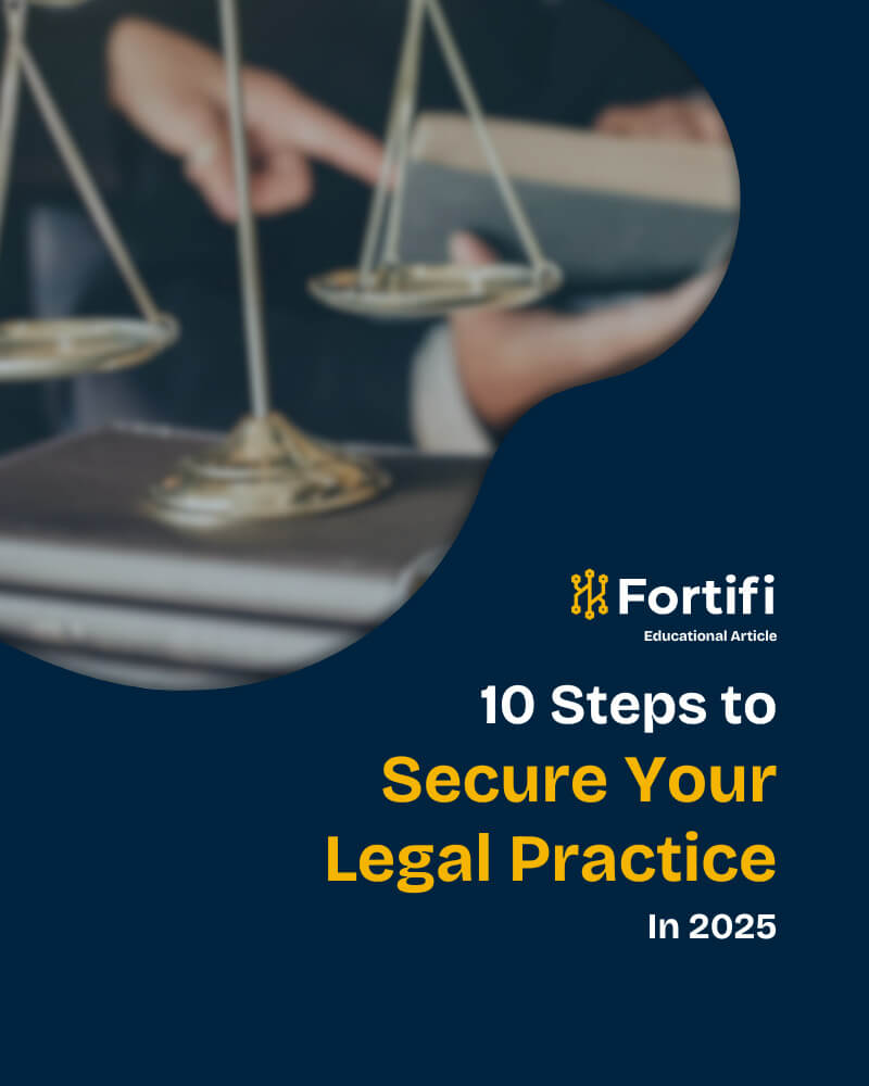 A graphic with 10 steps to secure your legal practice in 2025 on it, as well as the Fortifi logo and an image of some legal scales.