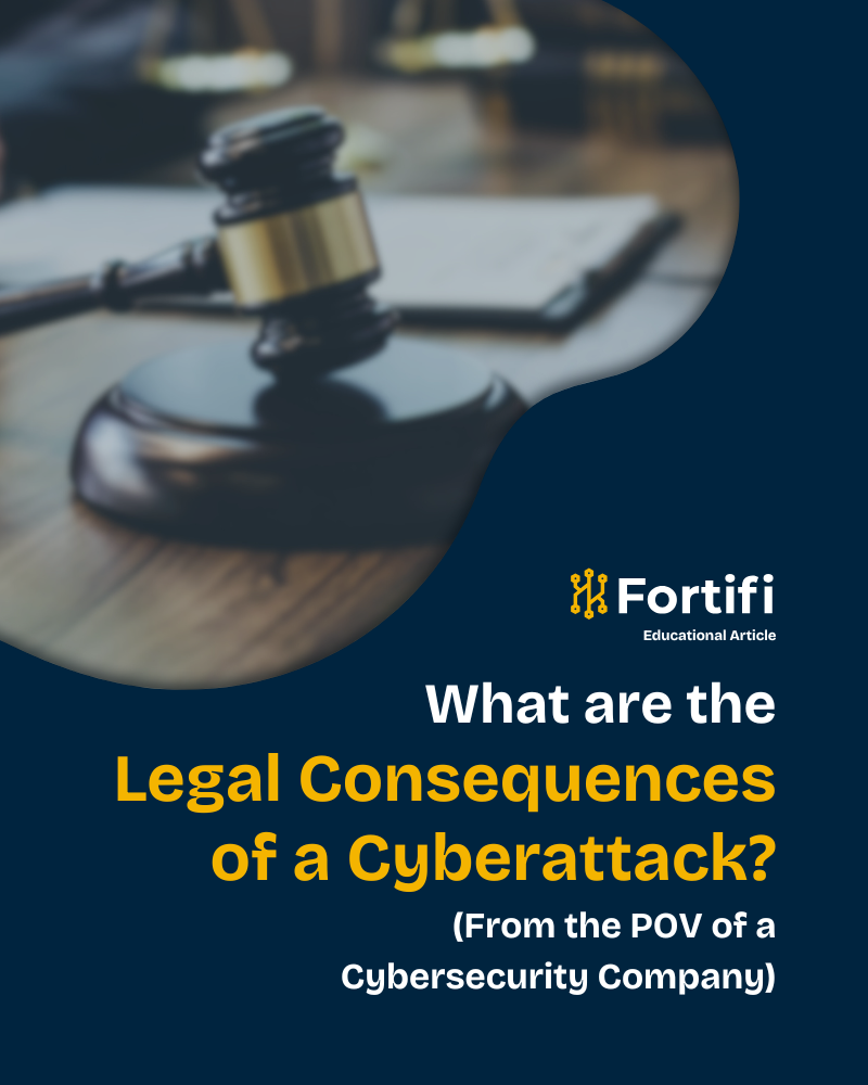 A graphic asking what are the legal consequences of a cyberattack, with an image of a gavel being struck in the corner and the Fortifi logo