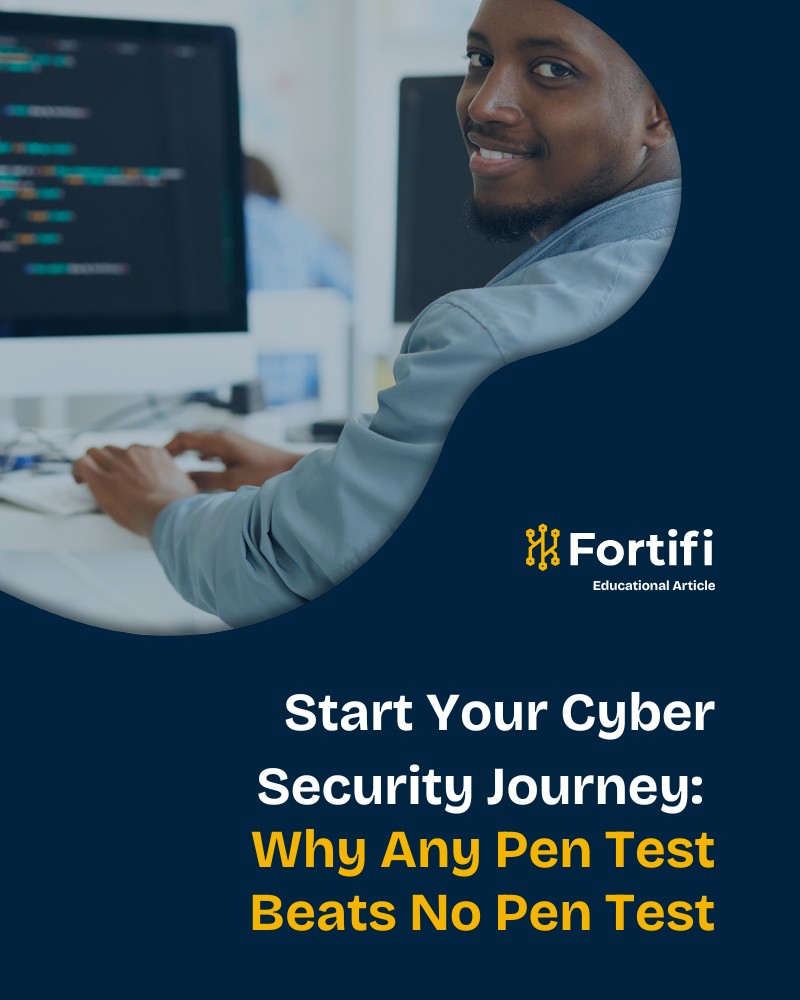 Start Your Cyber Security Journey: Why Any Pen Test Beats No Pen Test
