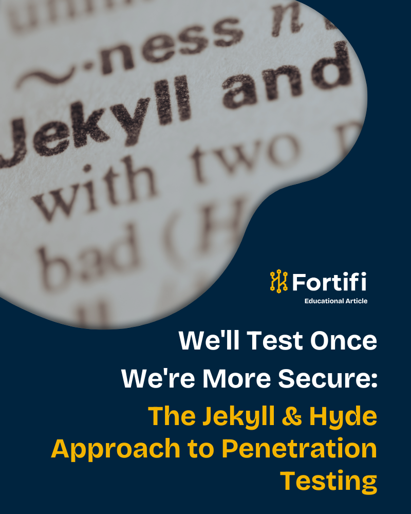 We'll Test Once We're More Secure: The Jekyll & Hyde Approach to Penetration Testing